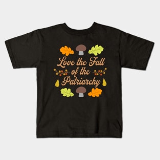 Love the Fall Of the Patriarchy Kids T-Shirt